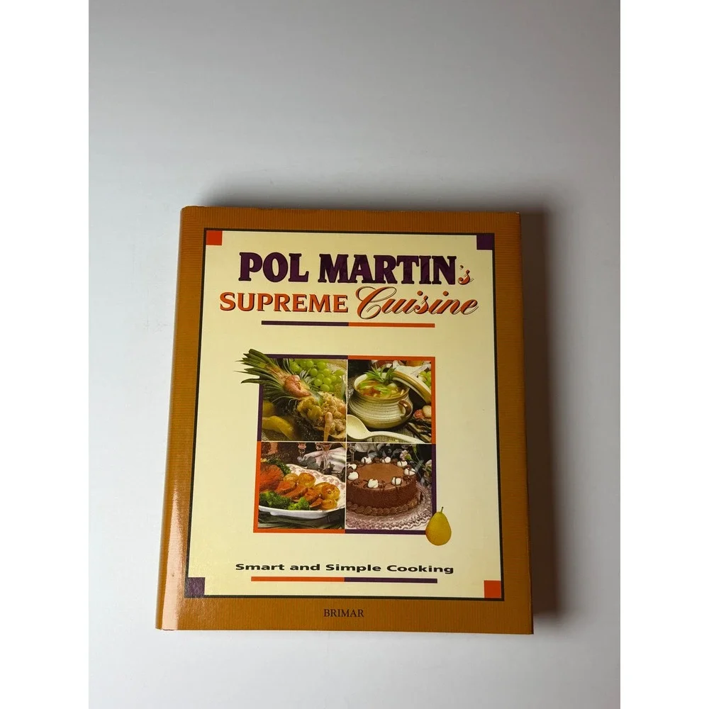 Pol Martin Supreme Cuisine Cookbook Smart and Simple Cooking Recipes‎